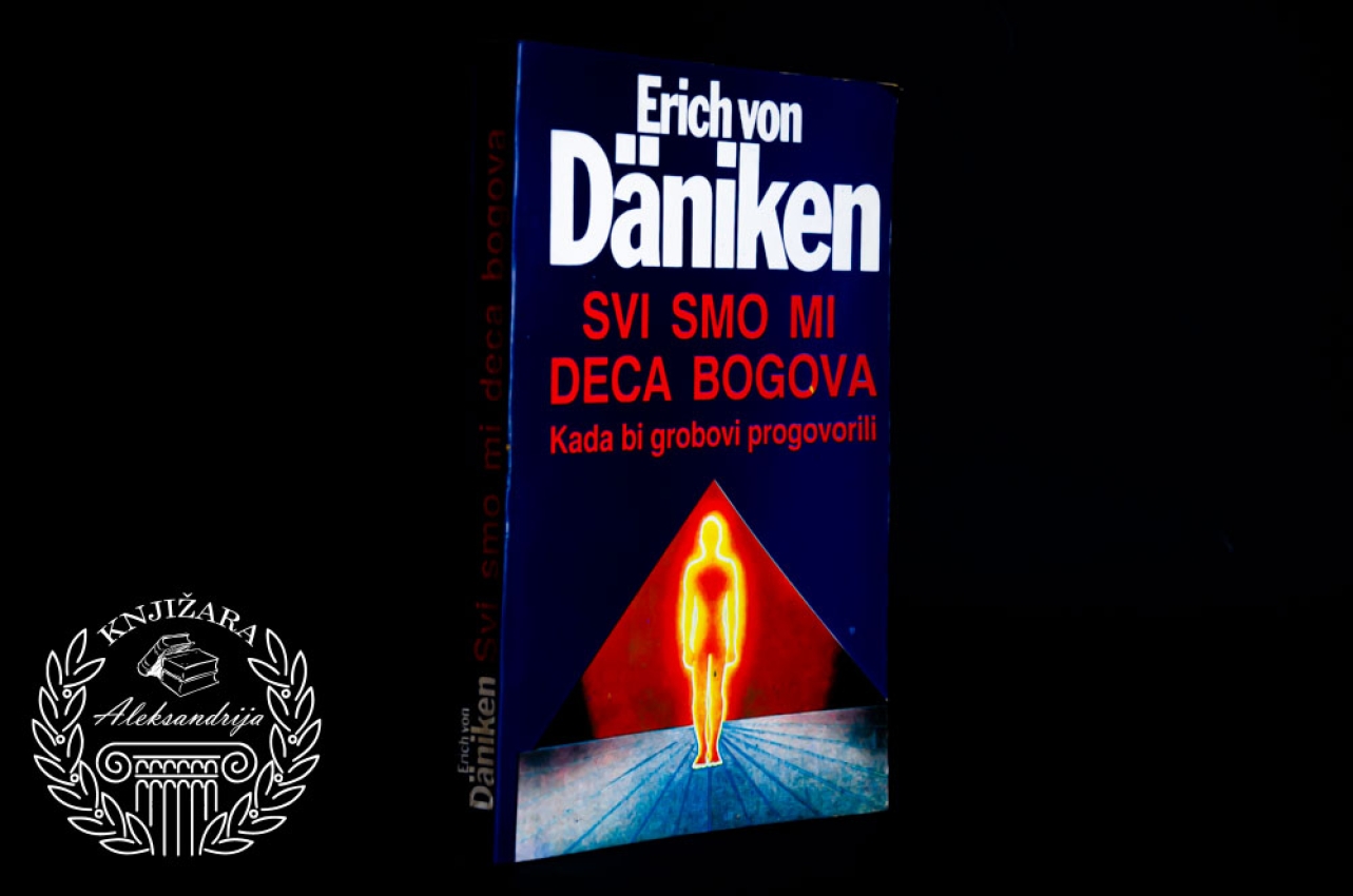 SVI SMO MI DECA BOGOVA KAD BI GROBOVI PROGOVORILI - Erich Von Daniken 