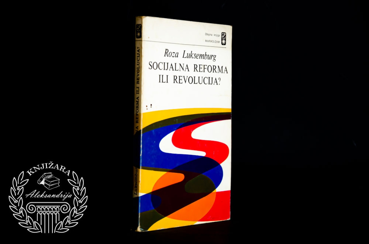 SOCIJALNA REFORMA ILI REVOLUCIJA - Roza Luksemburg 