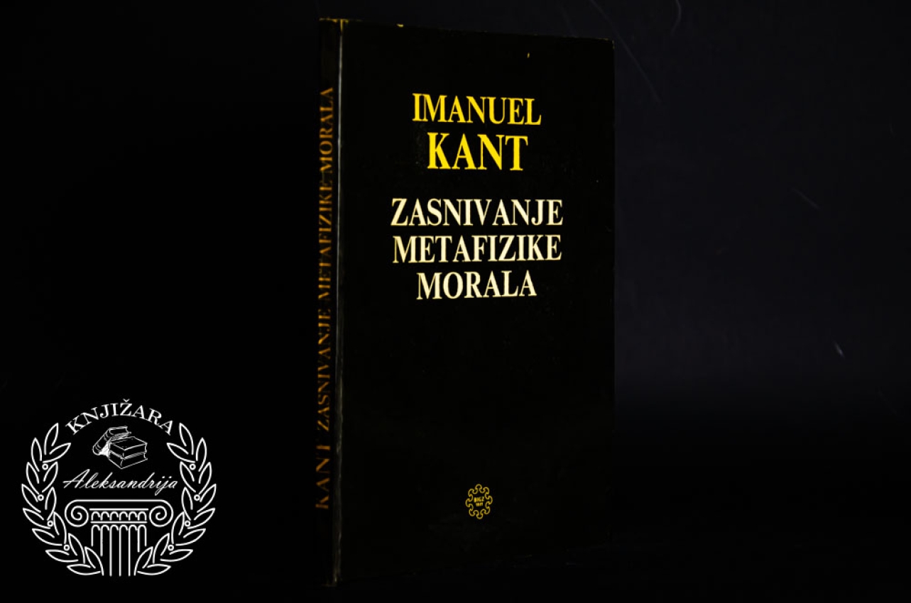 ZASNIVANJE METAFIZIKE MORALA - Imanuel Kant