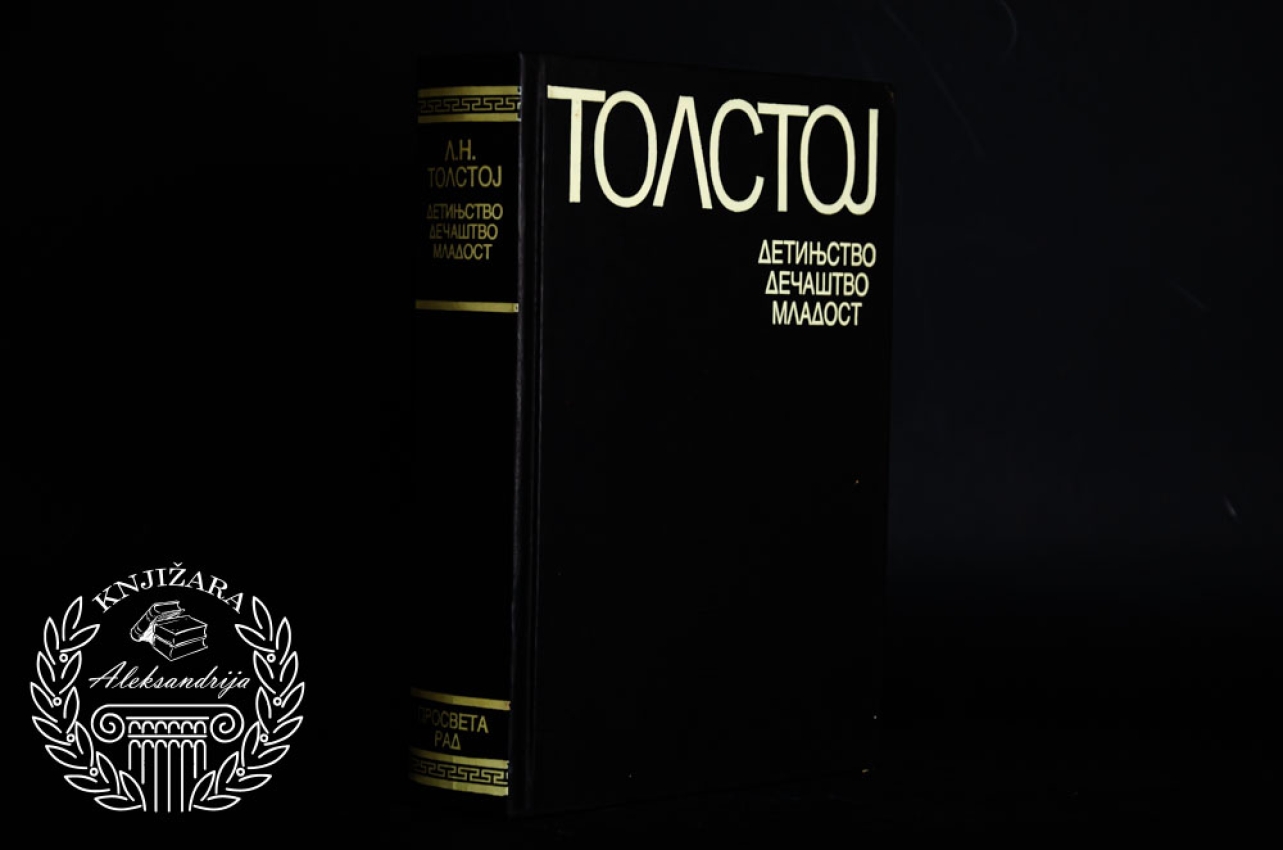 DETINJSTVO DEČAŠTVO MLADOST - Lav Nikolajevič Tolstoj