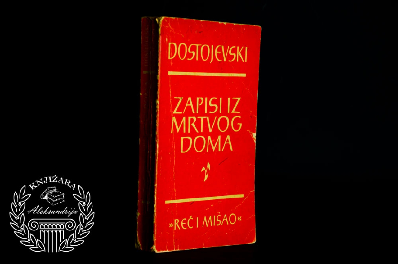 ZAPISI IZ MRTVOG DOMA - Fjodor Mihailovič Dostojevski 