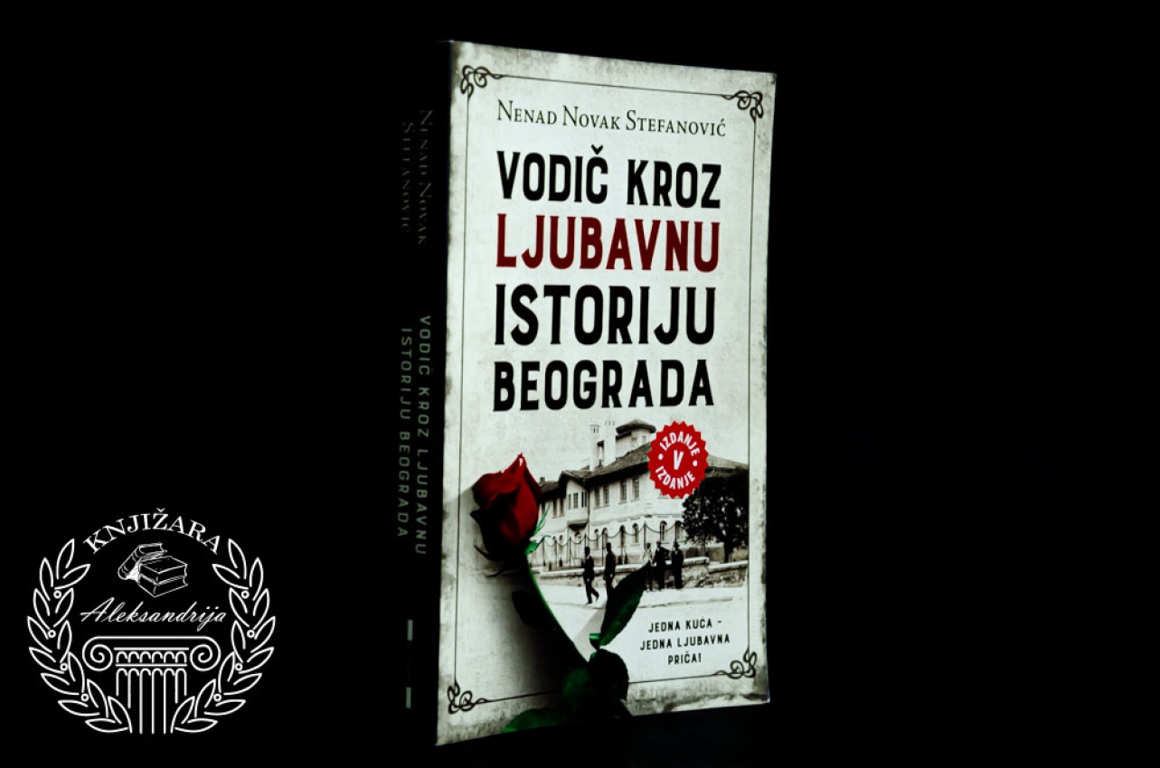 VODIČ KROZ LJUBAVNU ISTORIJU BEOGRADA - Nenad Novak Stefanović 