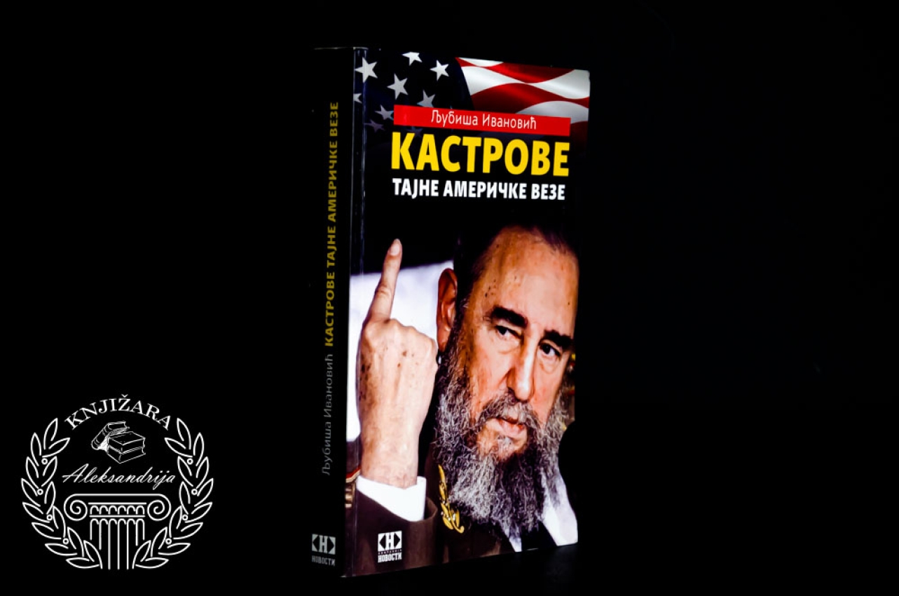 KASTROVE TAJNE AMERIČKE VEZE - Ljubiša Ivanović 