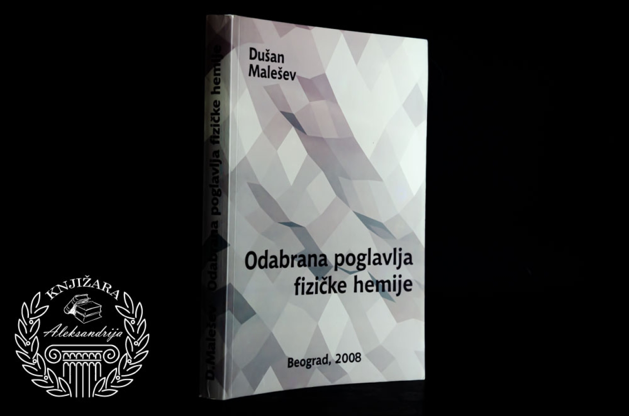 ODABRANA POGLAVLJA FIZIČKE HEMIJE - Dušan Malešev 