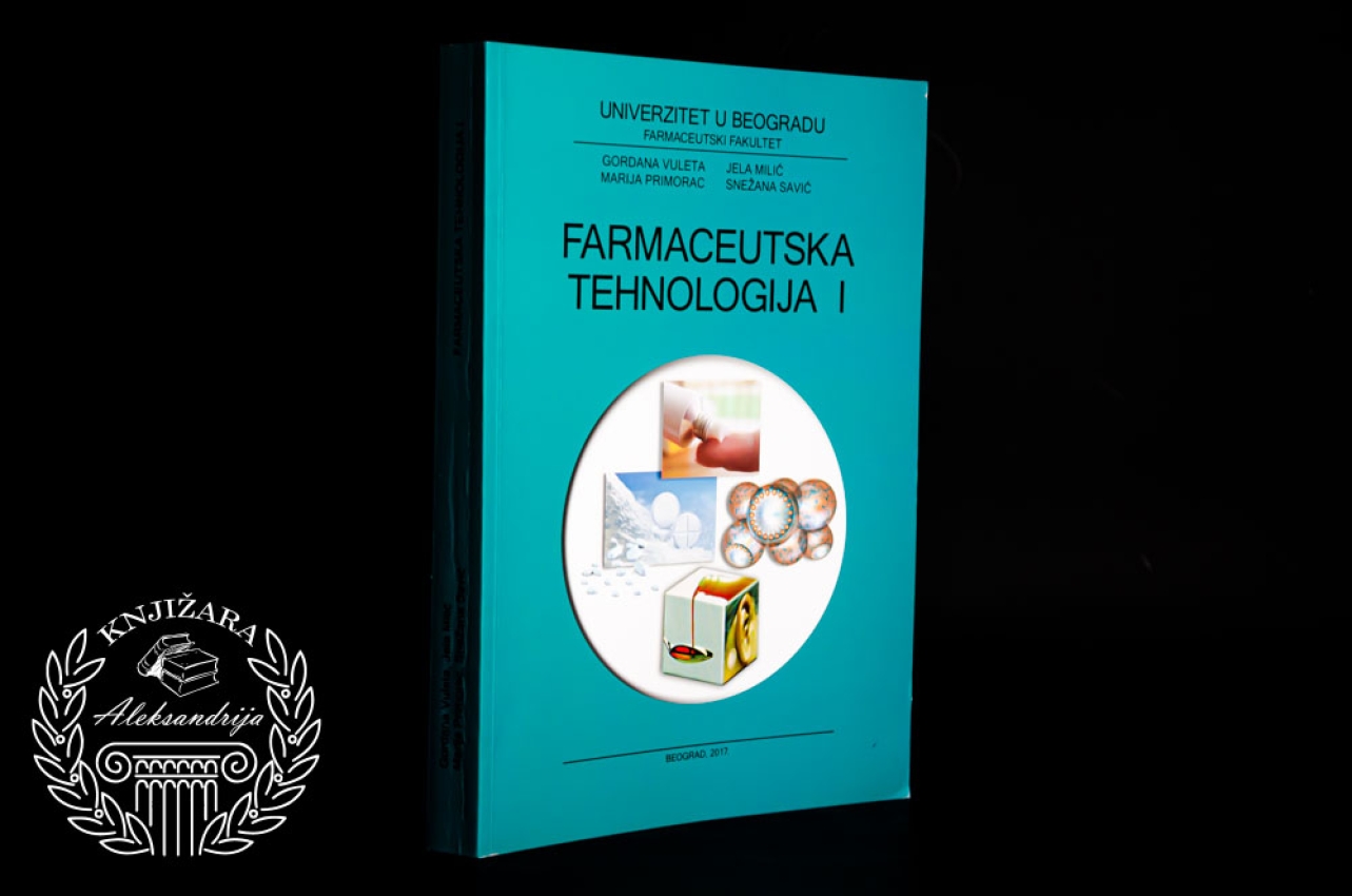 FARMACEUTSKA TEHNOLOGIJA 1 - Gordana Vuleta / Jela Milić / Marija Primorac / Snežana Savić 