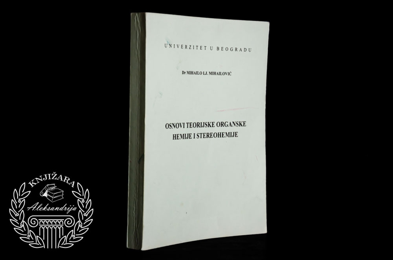 OSNOVI TEORIJSKE ORGANSKE HEMIJE I STEREOHEMIJE - Mihailo Lj. Mihailović  i stereohemije