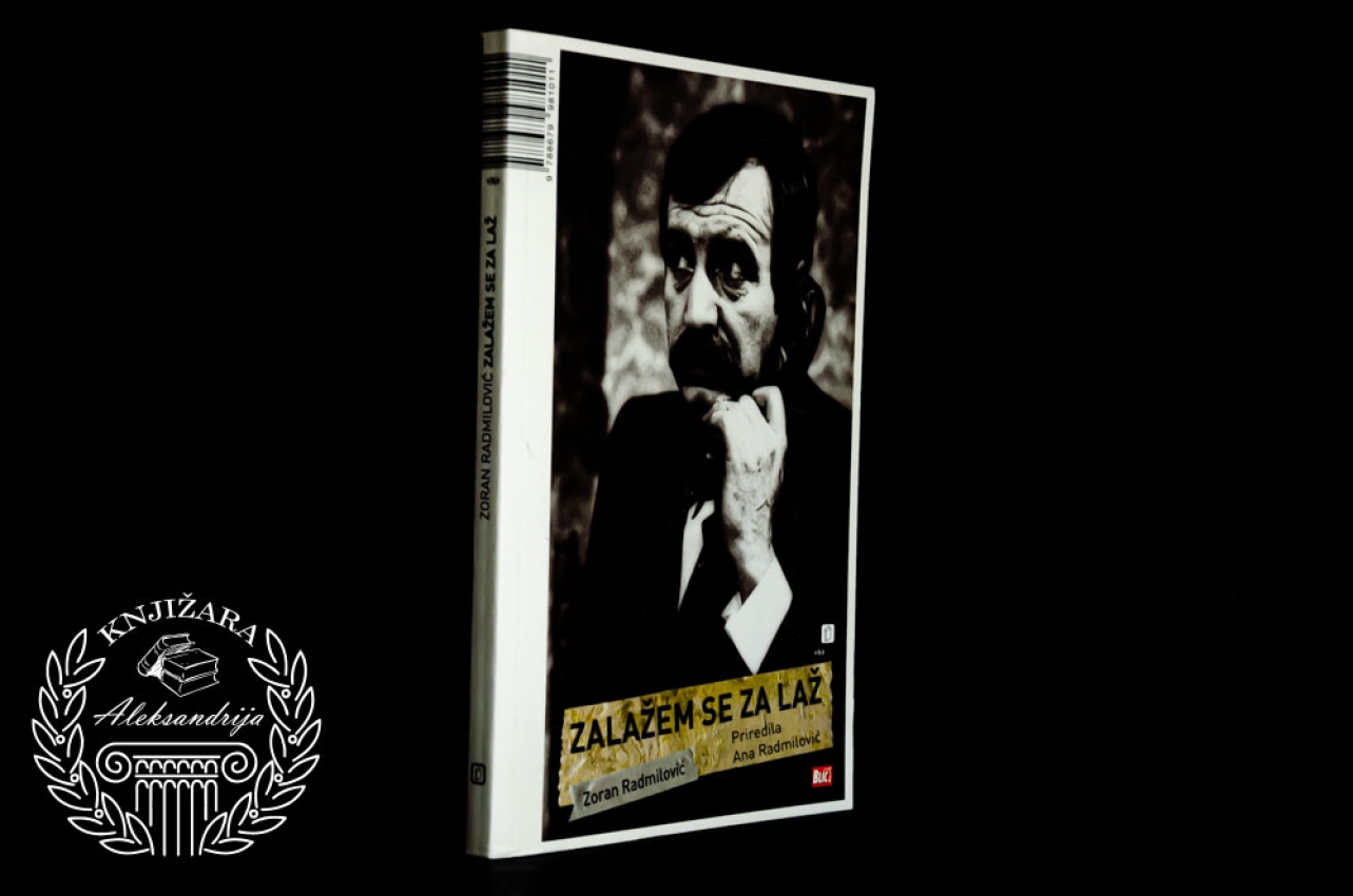 ZALAŽEM SE ZA LAŽ BIOGRAFIJA ZORANA RADMILOVIČA - Ana Radmilović 