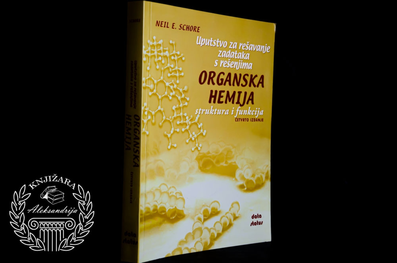 UPUTSTVO ZA REŠAVANJE ZADATAKA SA REŠENJIMAORGANSKA HEMIJA STRUKTURA I FUNKCIJA - Neil E. Schore  struktura i funkcija