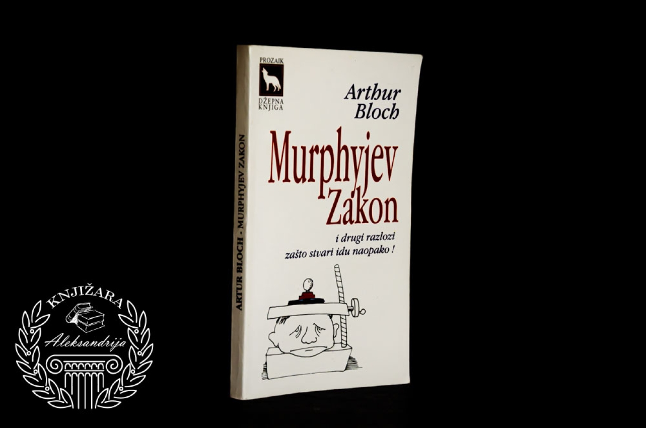 MARFIJEV ZAKON I DRUGI RAZLOZI ZAŠTO STVARI IDU NAOPAKO JOŠ - Artur Blok  