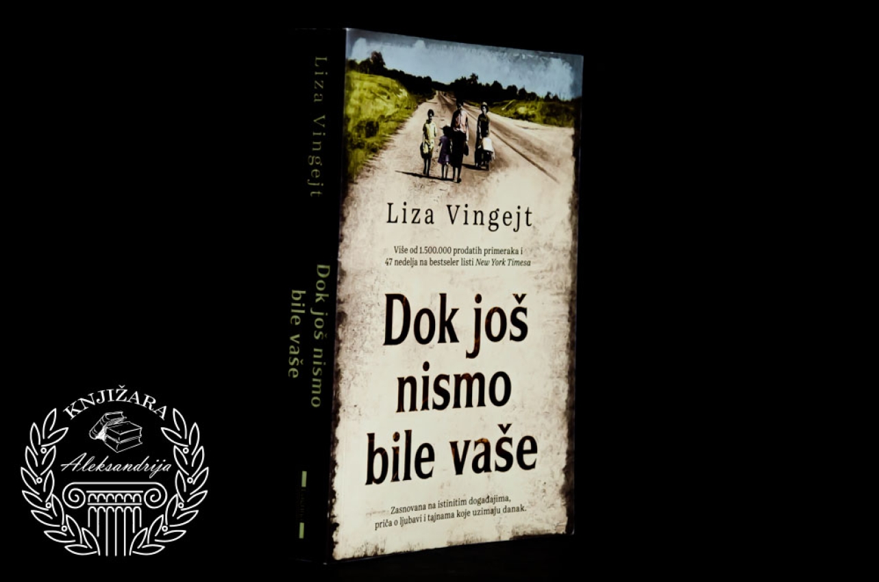 DOK JOŠ NISMO BILE VAŠE - Liza Vingejt 