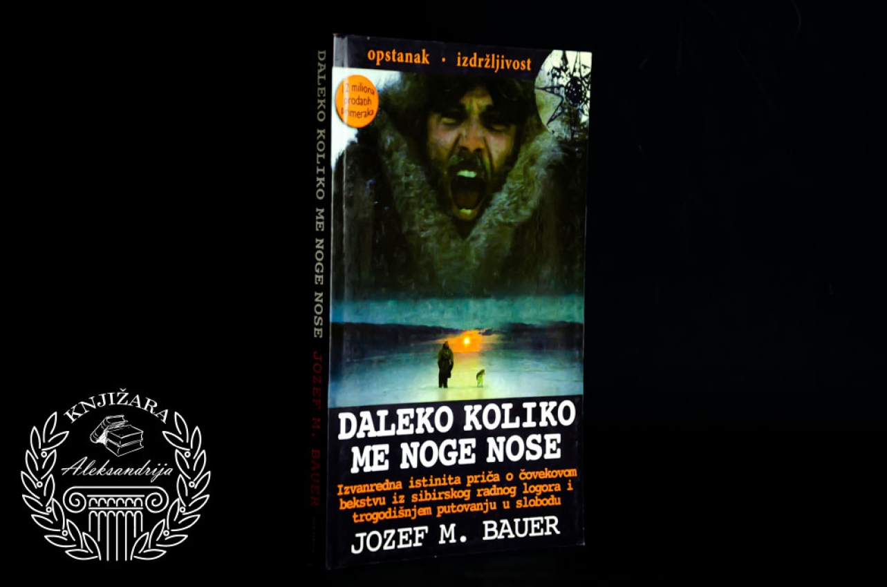 DALEKO KOLIKO ME NOGE NOSE - Jozef M. Bauer 
