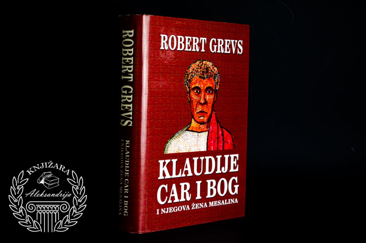 KLAUDIJE CAR I NJEGOVA ŽENA MESALINA - Robert Grevs 