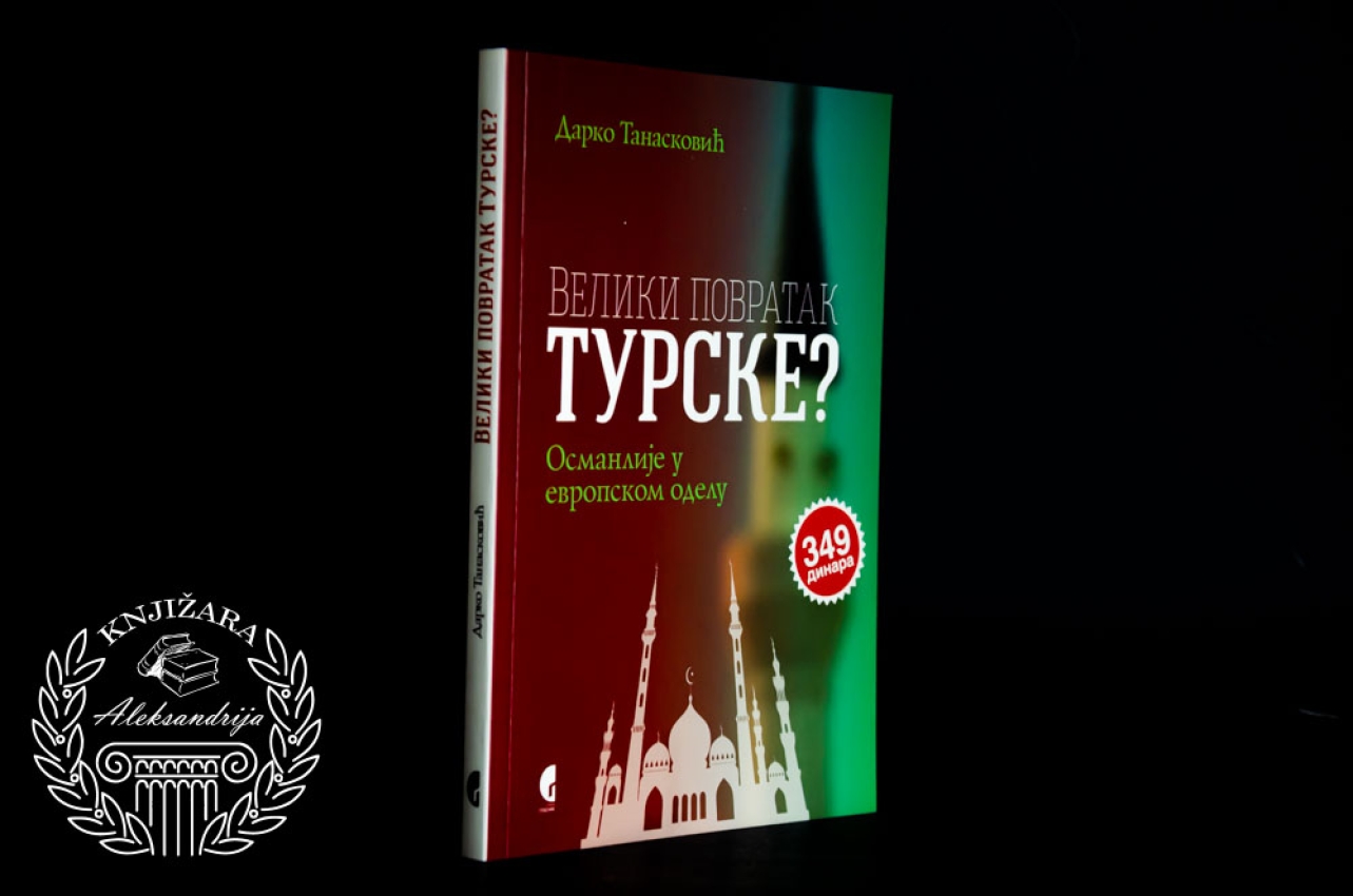 VELIKI POVRATAK TURSKE - Darko Tanasković 
