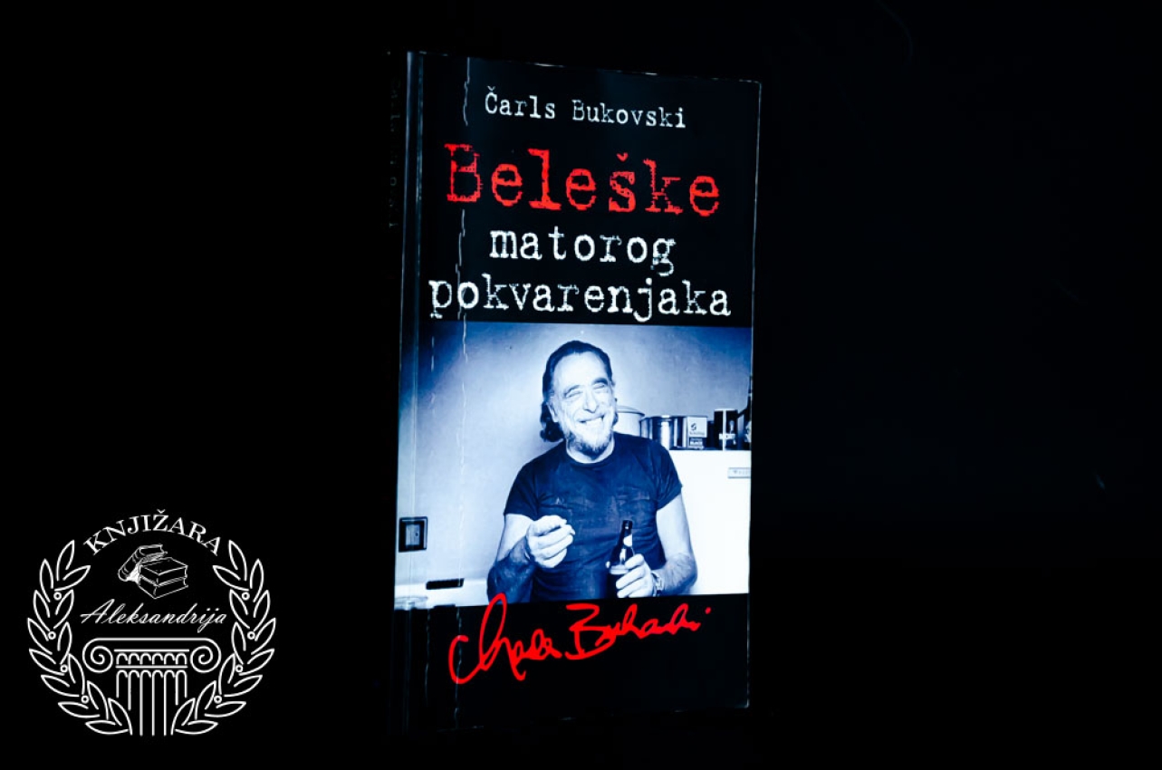 BELEŠKE MATOROG POKVARENJAKA - Čarls Bukovski 