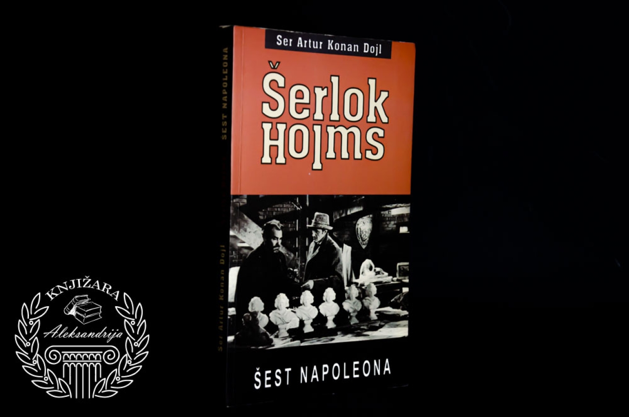 ŠERLOK HOLMS ŠEST NAPOLEONA - Artur Konan Dojl 