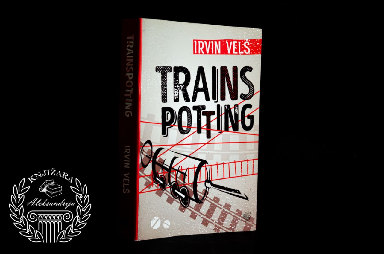 TRAINSPOTTING - Irving Velš 