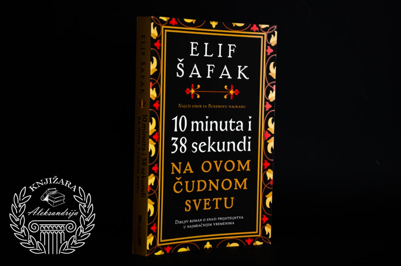 10 MINUTA I 38 SEKUNDI NA OVOM ČUDNOM SVETU - Elif Šafak