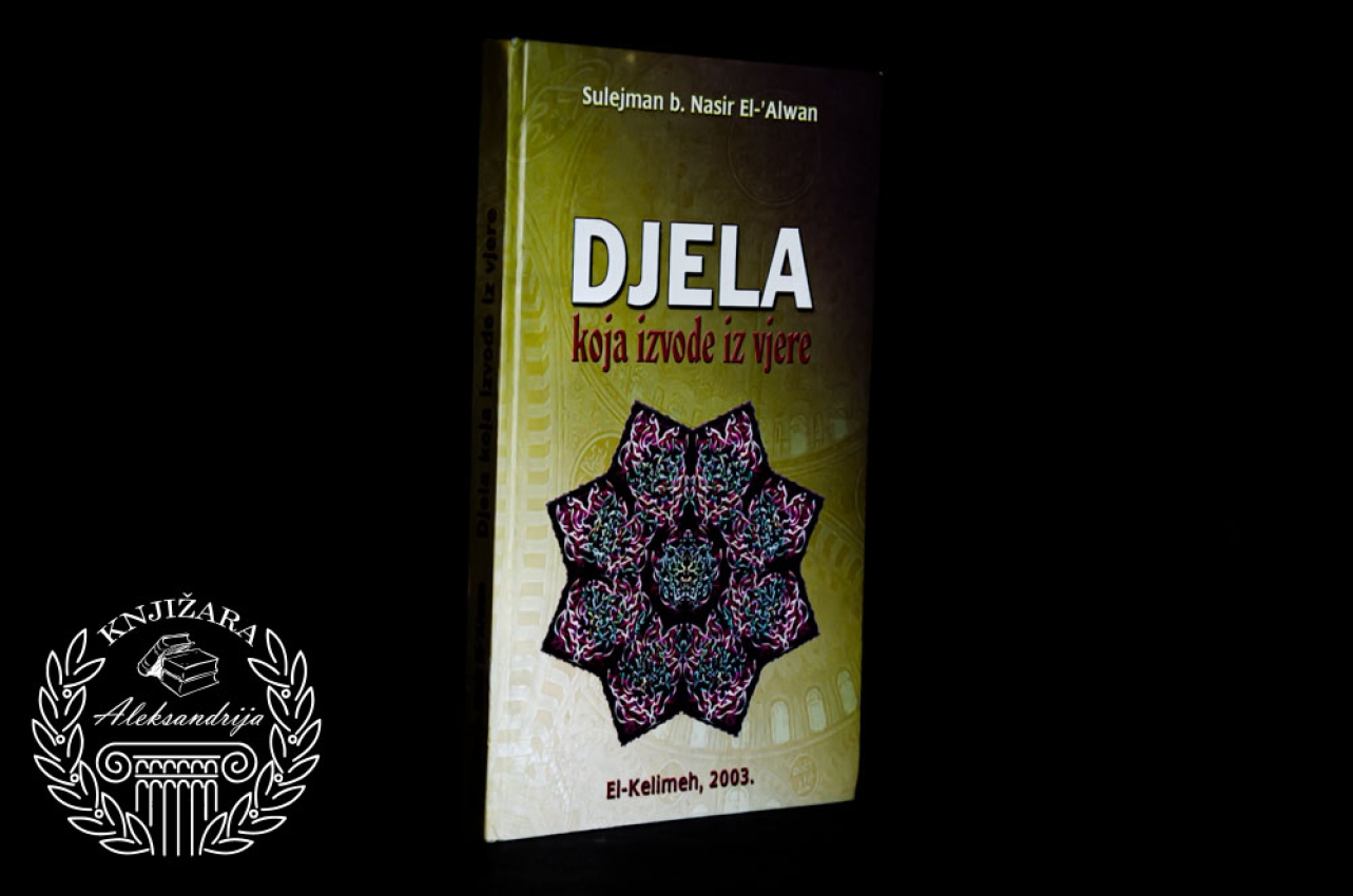 DJELA KOJA IZVODE IZ VJERE - Sulejman B. Nasir El Alwan 