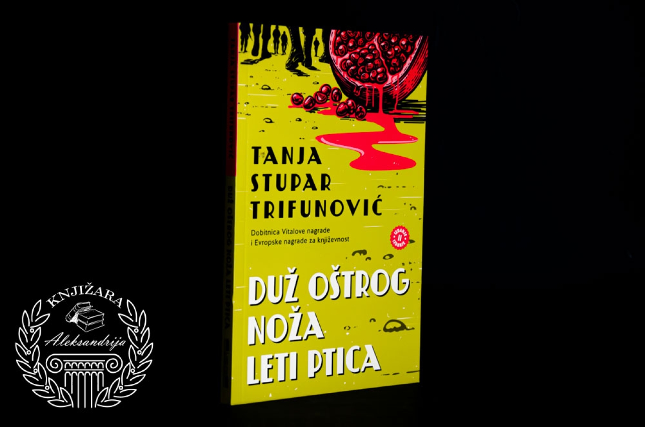 DUŽ OŠTROG NOŽA LETI PTICA Tanja Stupar Trifunović 