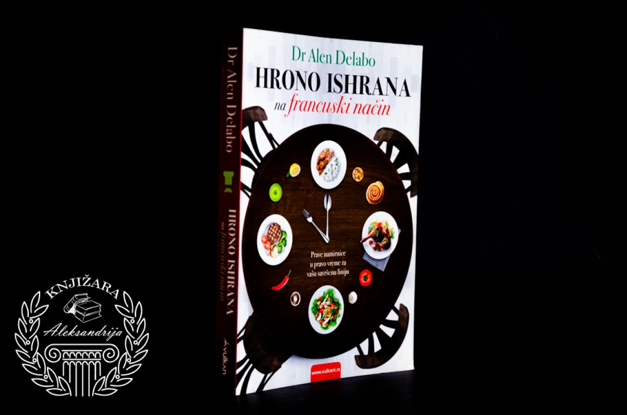 HRONO ISHRANA NA FRANCUSKI NAČIN - Dr Alen Delabo