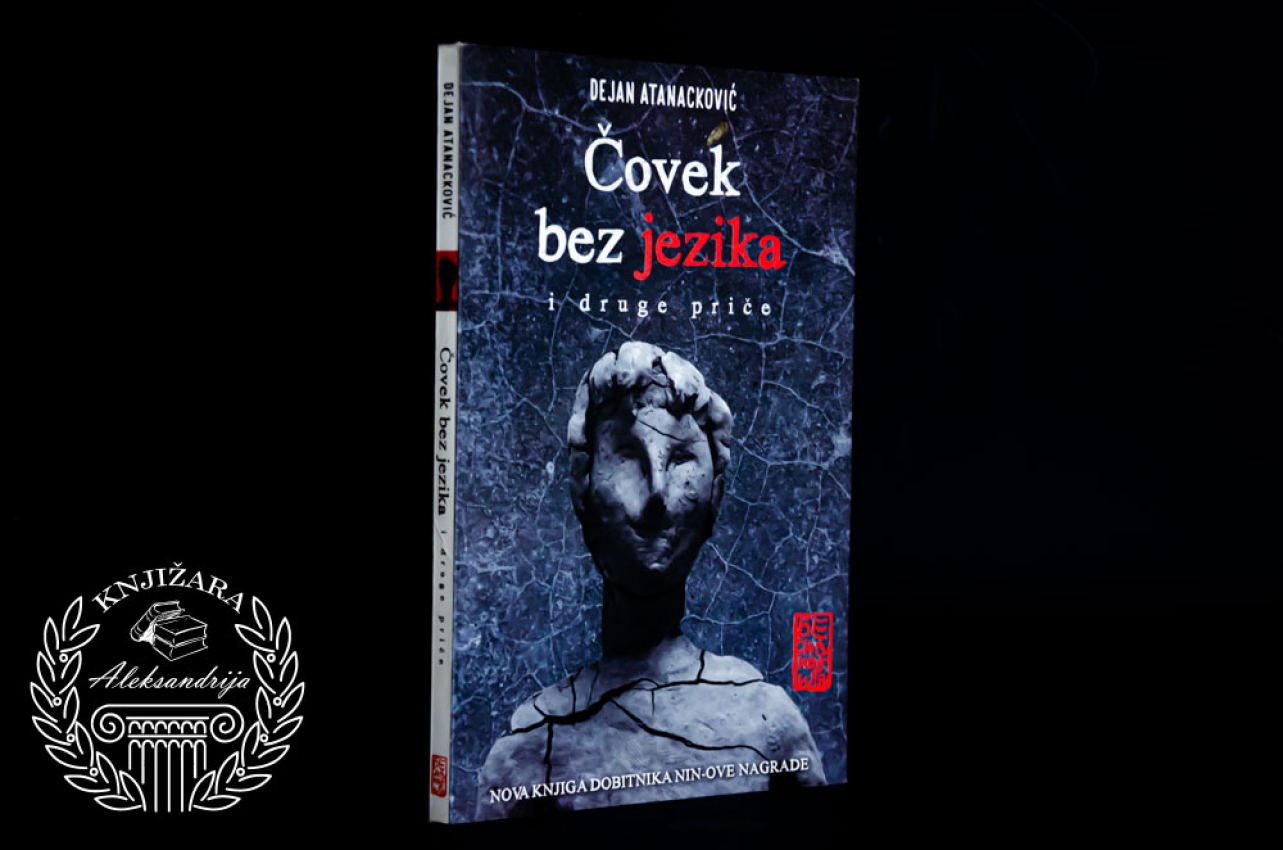 ČOVEK BEZ JEZIKA I DRUGE PRIČE -  Dejan Atanacković