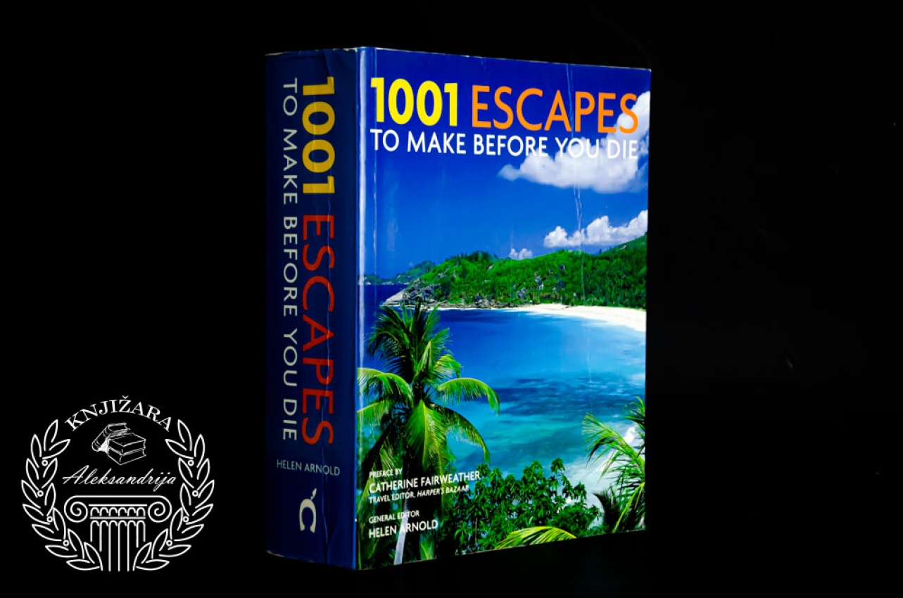 1001 ESCAPES TO MAKE BEFORE YOU DIE - Helen Arnold