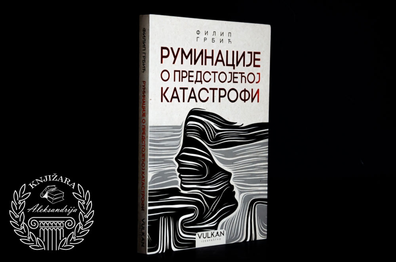 RUMINACIJE U PREDSTOJEĆOJ KATASTROFI - Filip Grbić
