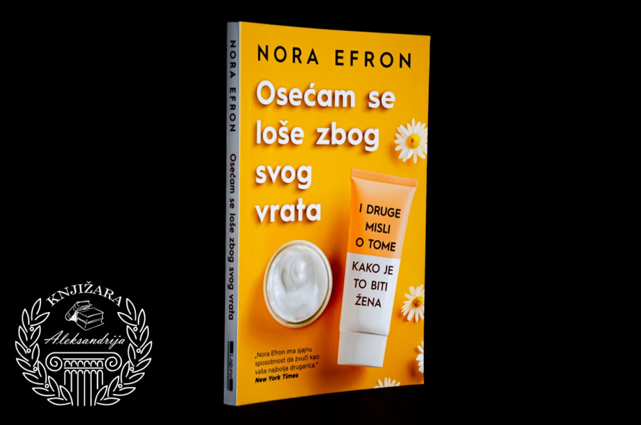 OSEĆAM SE LOŠE ZBOG SVOG VRATA - Nora Efron 