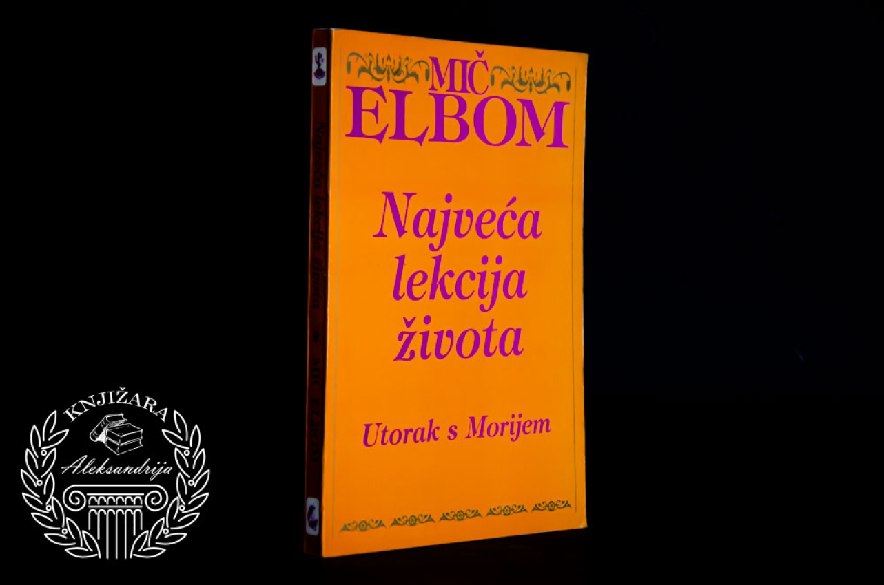 NAJVEĆA LEKCIJA ŽIVOTA / UTORAK SA MORIJEM - Mič Elbom