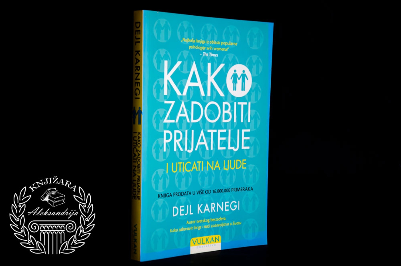 KAKO ZADOBITI PRIJATELJE I UTICATI NA LJUDE - Dejl Karnegi