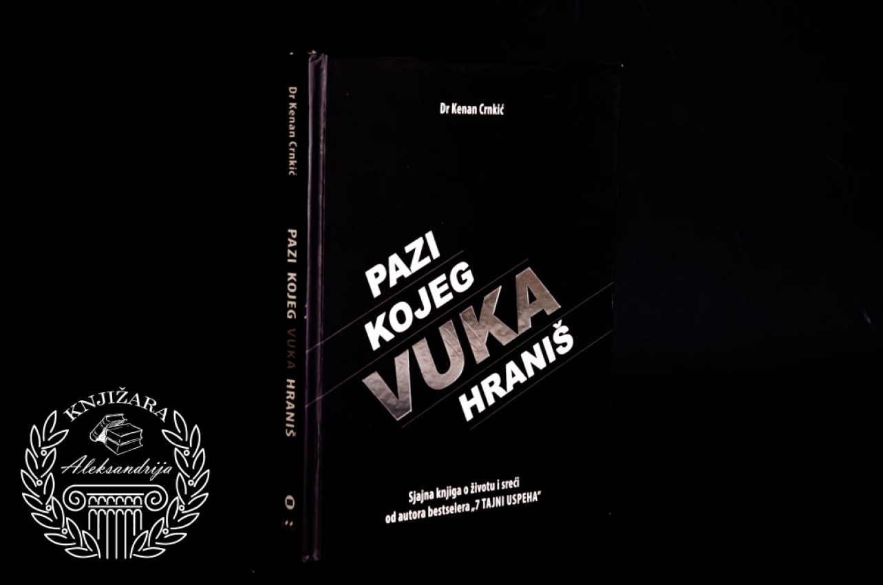 PAZI KOJEG VUKA HRANIŠ - Kenan Crnkić