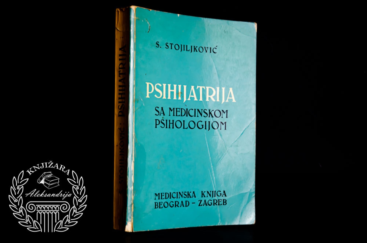 PSIHIJATRIJA SA MEDICINSKOM PSIHOLOGIJOM - Srboljub Stojiljković