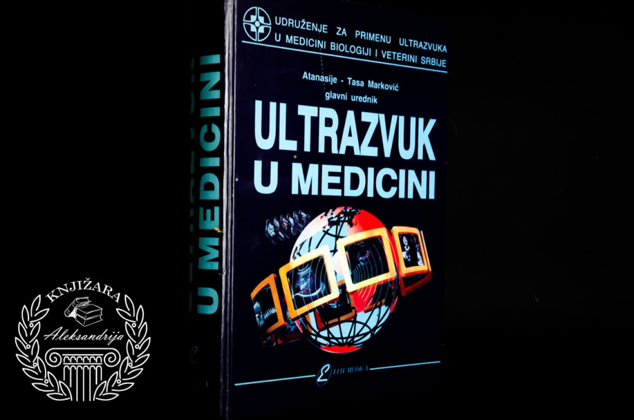 ULTRAZVUK U MEDICINI - Atanasije Tasa Marković