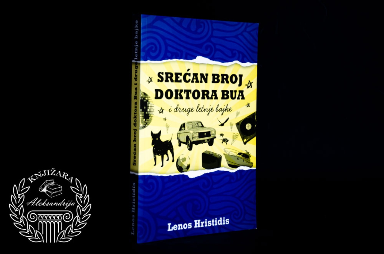SREĆAN BROJ DOKTORA BUA I DRUGE SREĆNE BAJKE - Lenos Hristidis