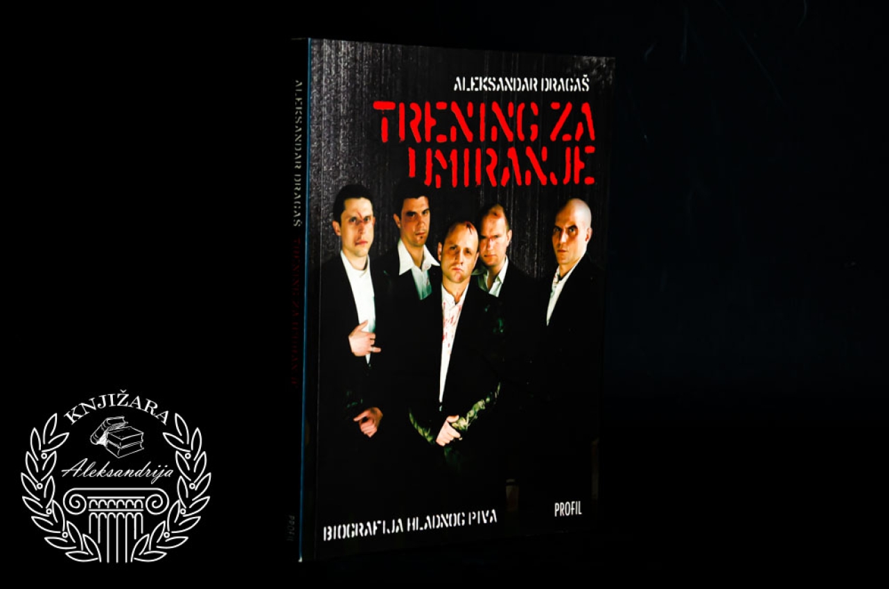 TRENING ZA UMIRANJE / BIOGRAFIJA HLADNOG PIVA - Aleksandar Dragaš