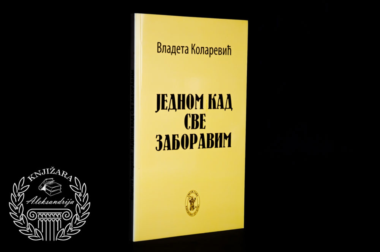 JEDNOM KAD SVE ZABORAVIM - Vladeta Kolarević