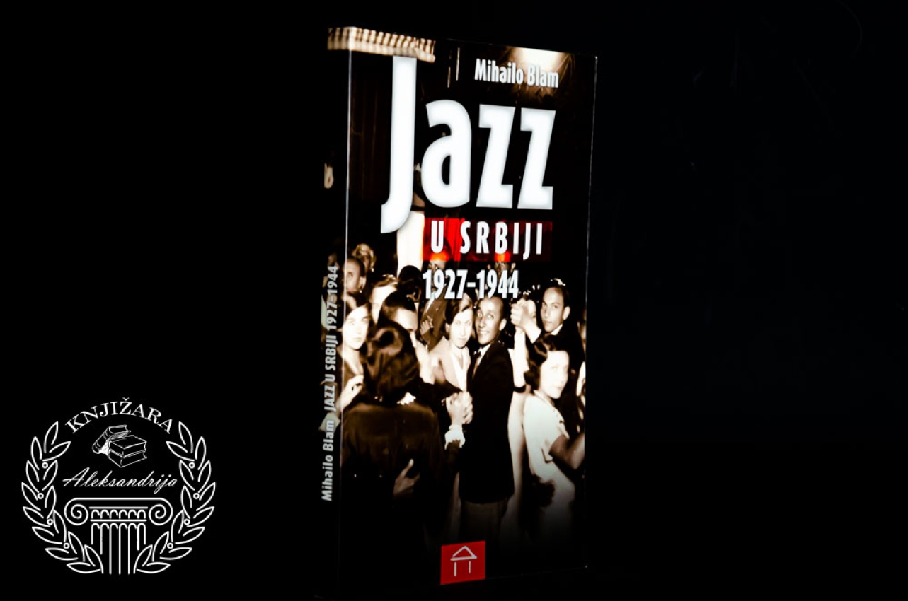 JAZZ U SRBIJI 1927 - 1944 - Mihailo Blam