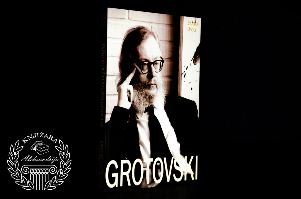 KA SIROMAŠNOM POZORIŠTU - Ježi Grotovski