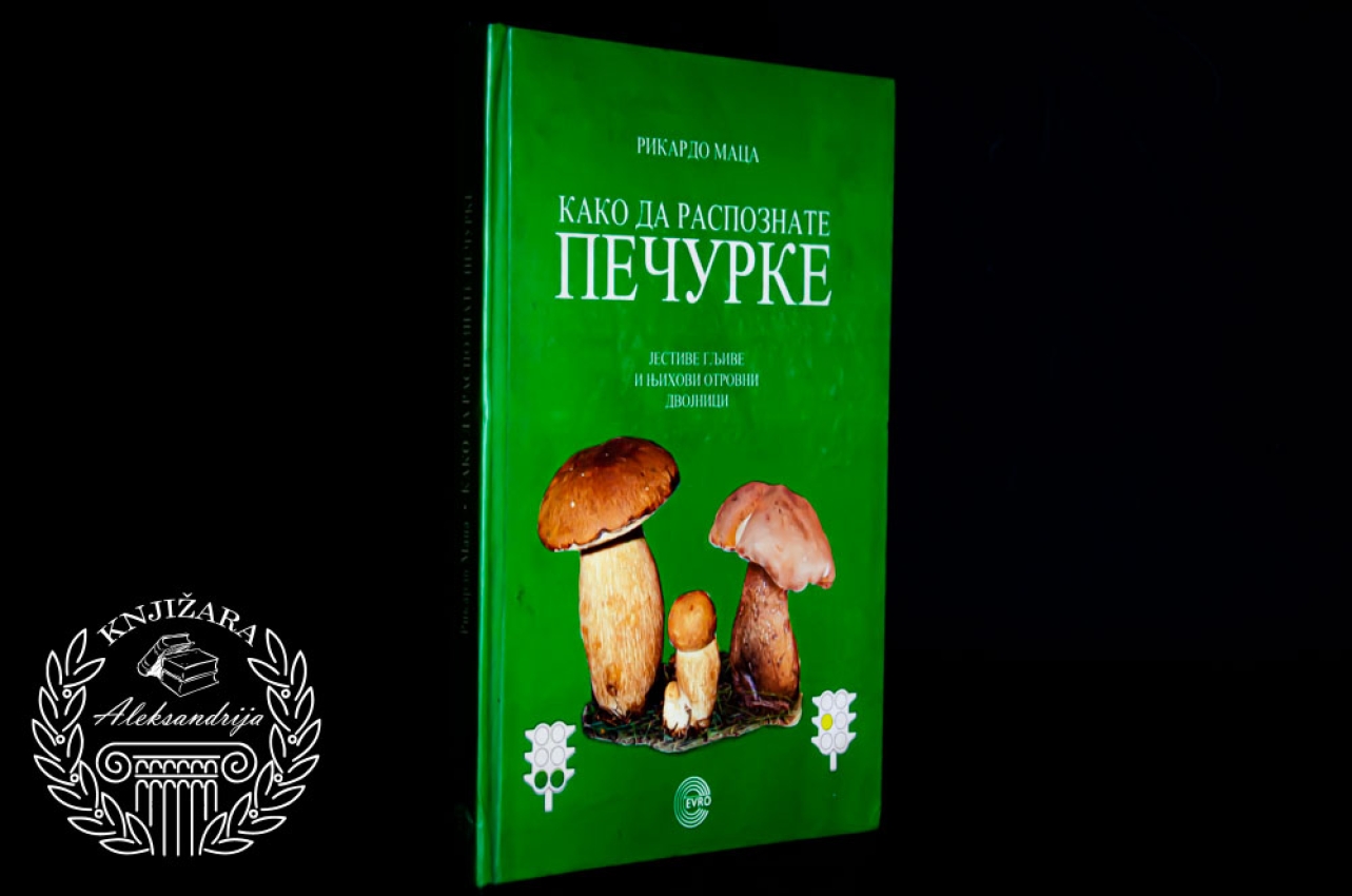 KAKO DA RASPOZNATE PEČURKE - Rikardo Maca