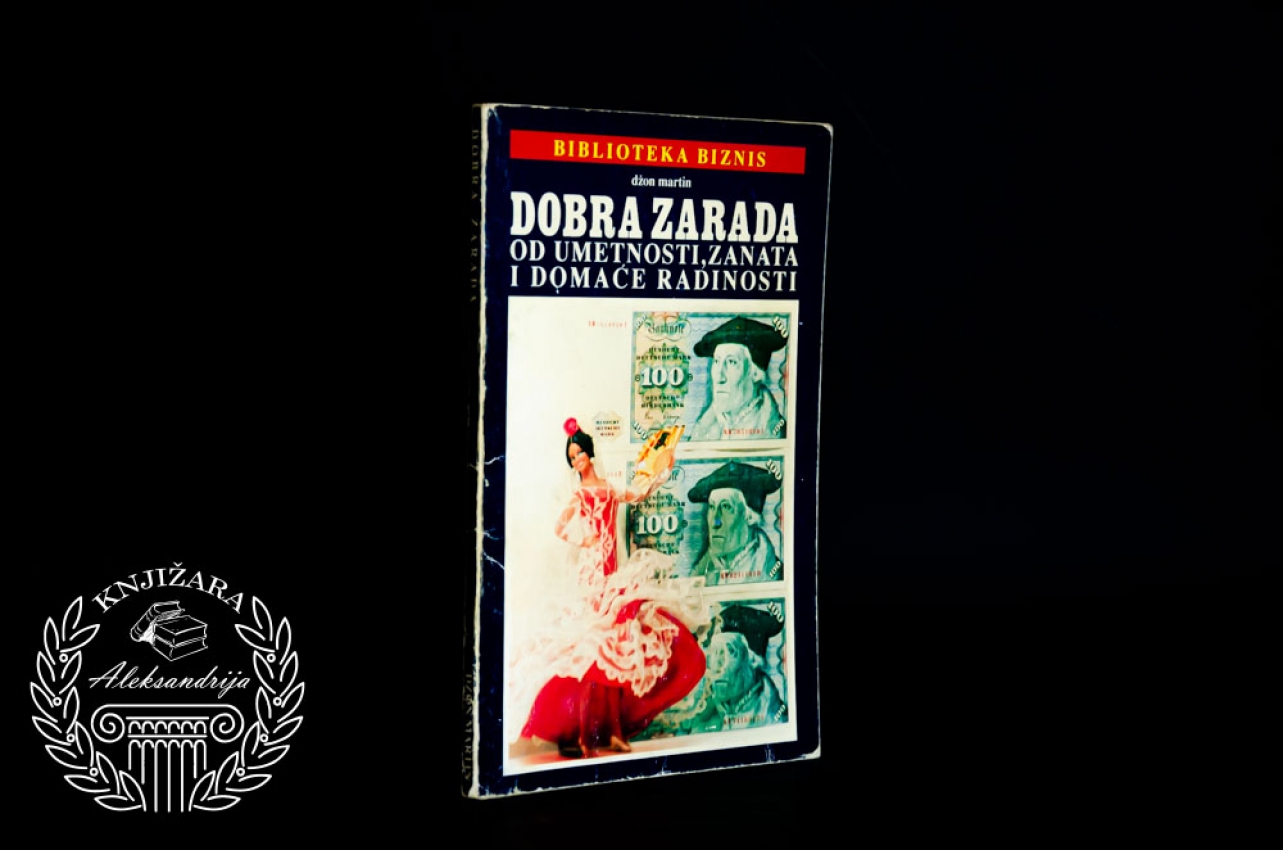 DOBRA ZARADA OD UMETNOSTI ZANATA I DOMAĆE RADINOSTI - Džon Martin 