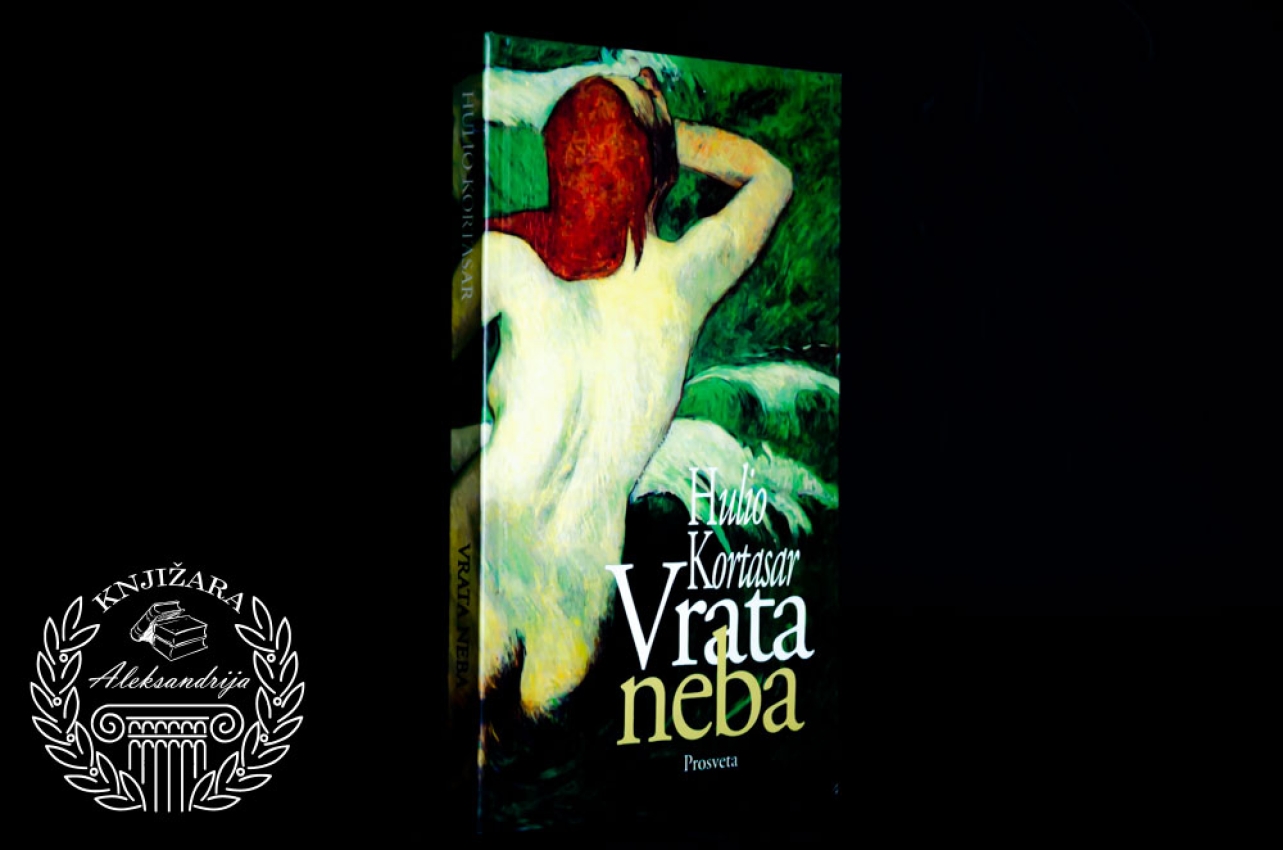 VRATA NEBA I DRUGE PRIČE - Hulio Kortasar 