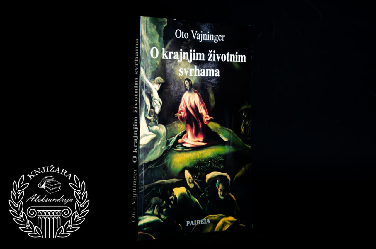 O KRAJNJIM ŽIVOTNIM SVRHAMA - Oto Vajninger 
