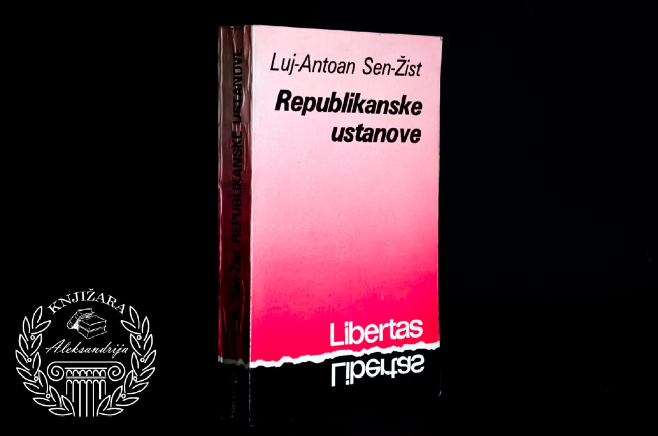 REPUBLIKANSKE USTANOVE - Luj Antoan Sen Žist