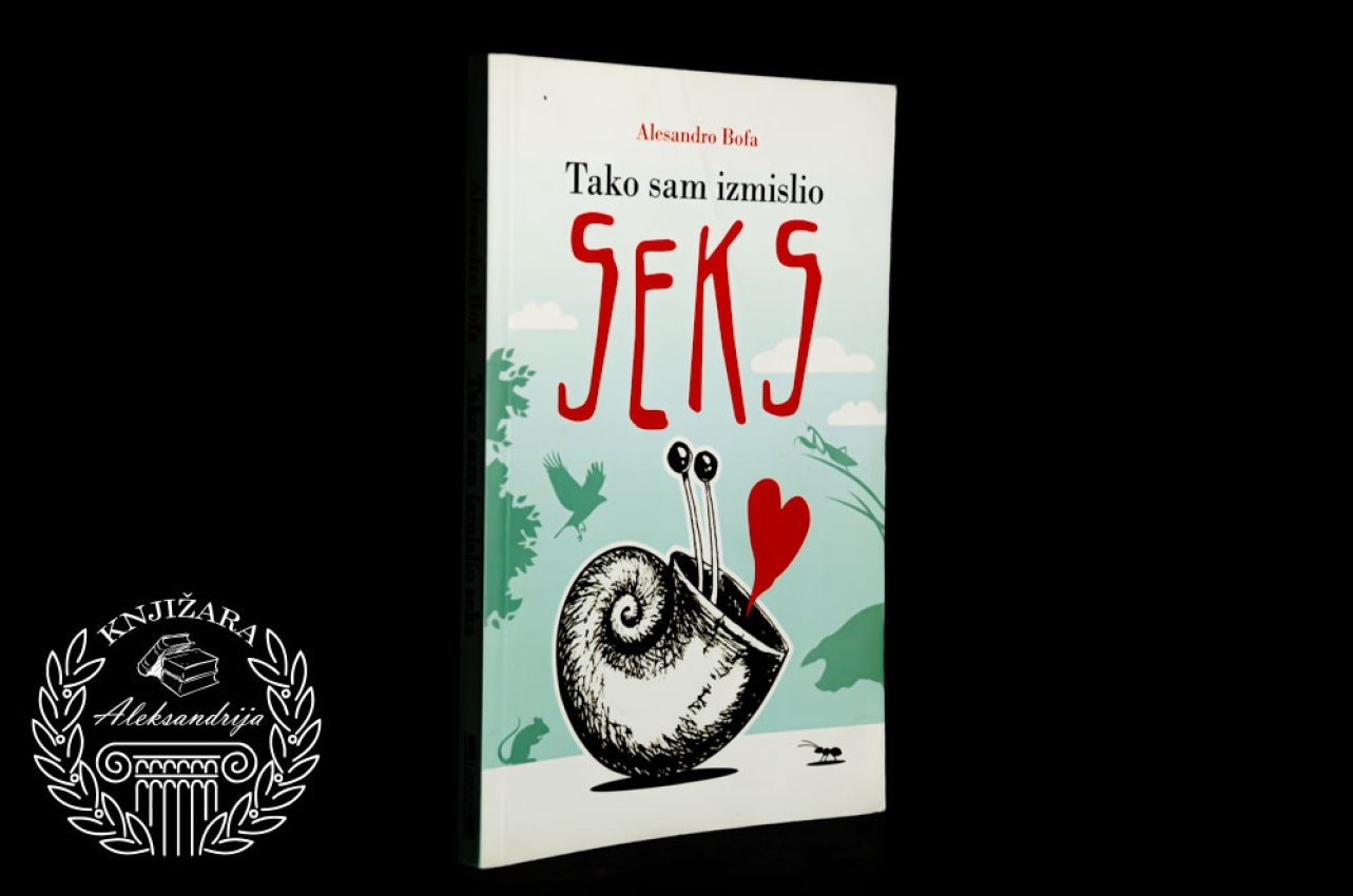 TAKO SAM IZMISLIO SEKS - Alesandro Bofa 