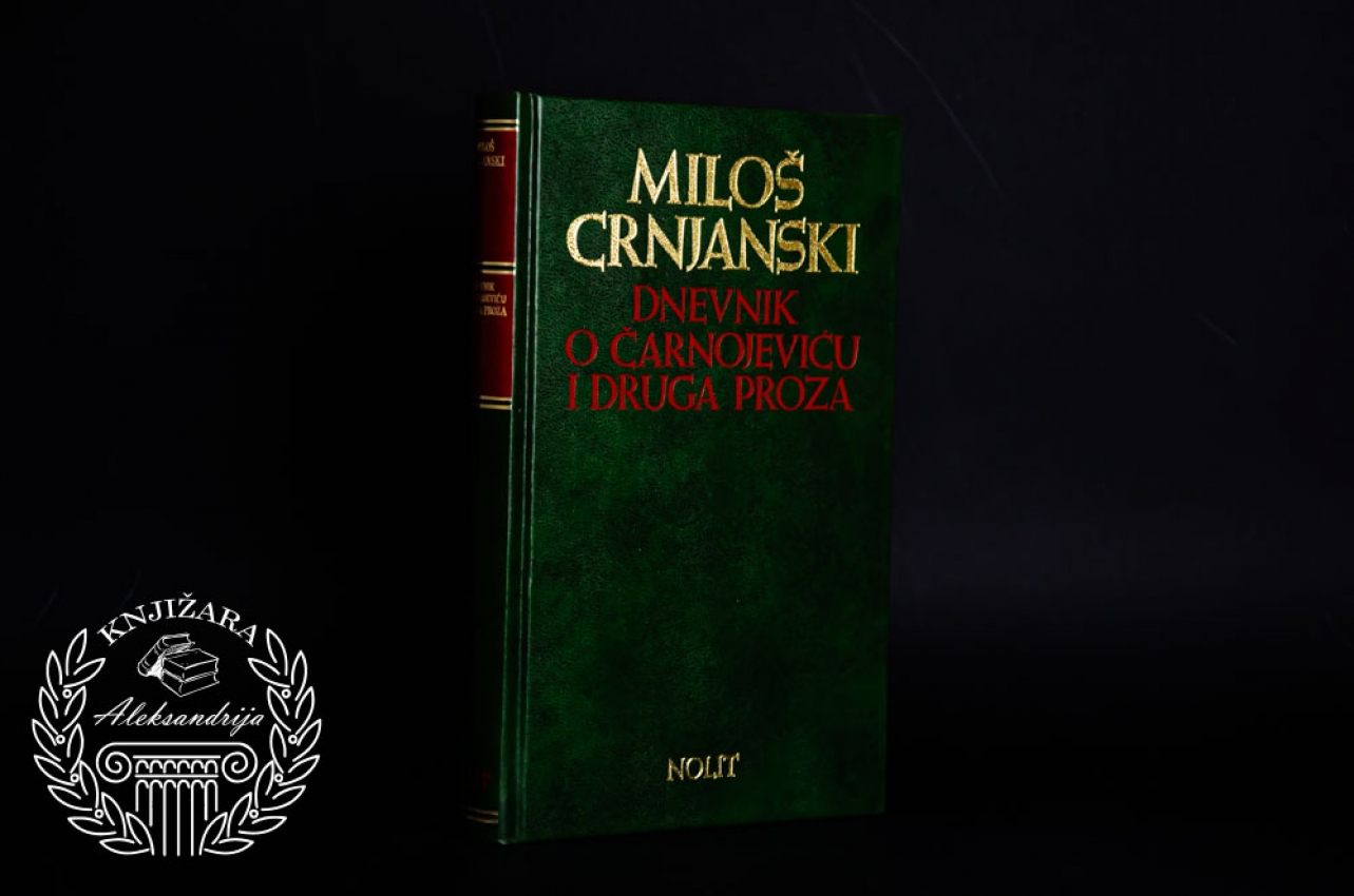 DNEVNIK O ČARNOJEVIĆU I DRUGA PROZA - Miloš Crnjanski 