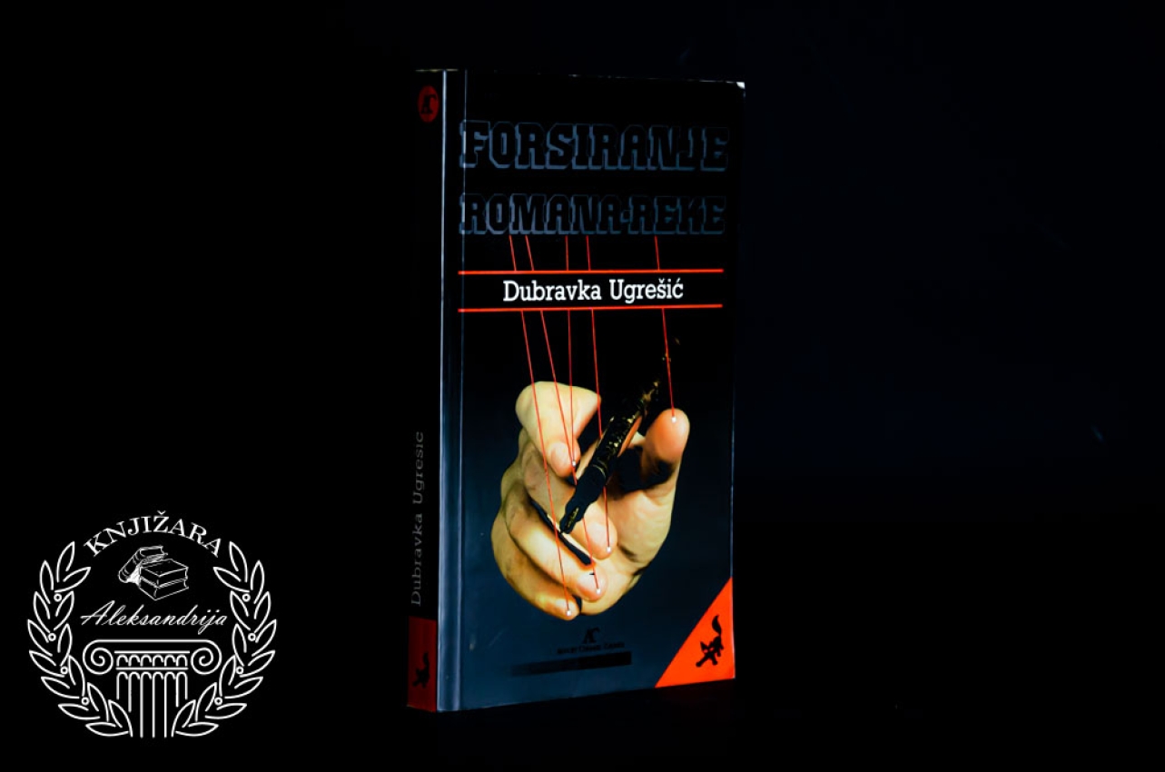 FORSIRANJE ROMANA REKE - Dubravka Ugrešić 
