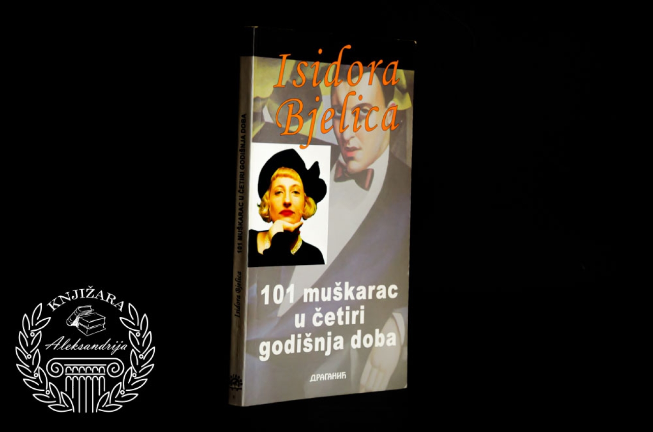 101 MUŠKARAC U ČETIRI GODIŠNJA DOBA - Isidora Bjelica 