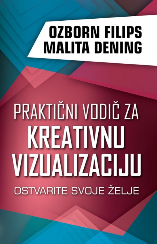 Ozborn Filips / Malita Dening Praktični vodič za kreativnu vizualizaciju