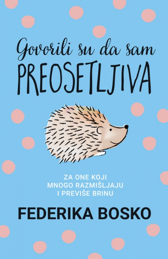 GOVORILI SU MI DA SAM PREOSETLJIVA - Federika Bosko 