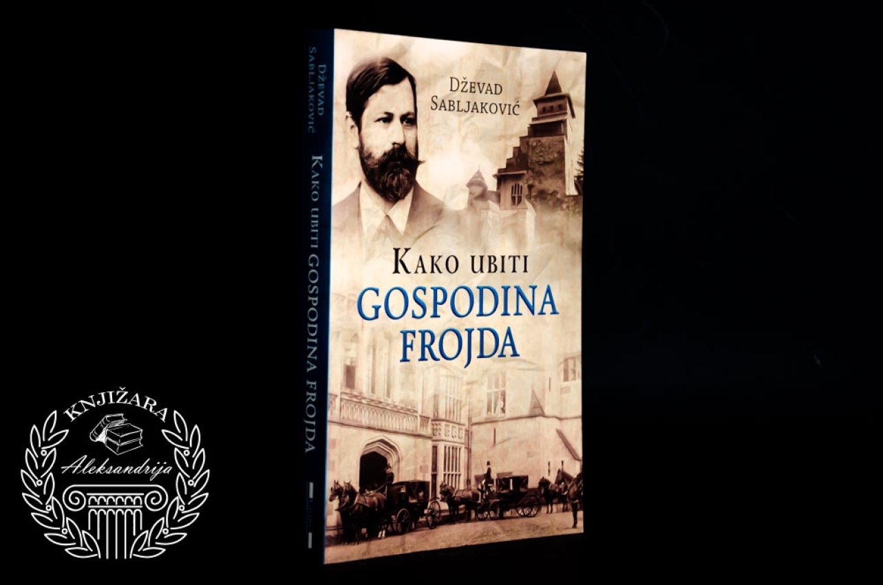KAKO UBITI GOSPODINA FROJDA - Dževad Sabljaković 
